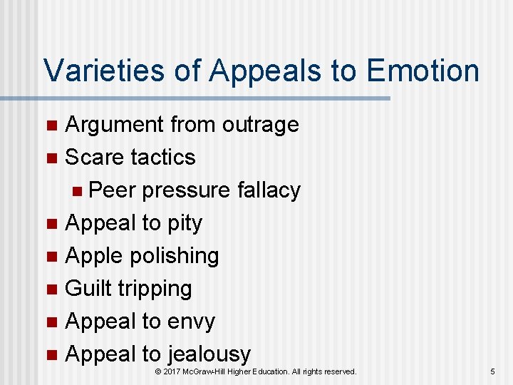 Varieties of Appeals to Emotion Argument from outrage n Scare tactics n Peer pressure Varieties of Appeals to Emotion Argument from outrage n Scare tactics n Peer pressure