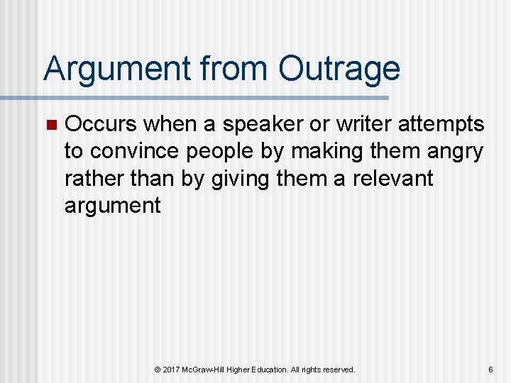 Argument from Outrage n Occurs when a speaker or writer attempts to convince people Argument from Outrage n Occurs when a speaker or writer attempts to convince people