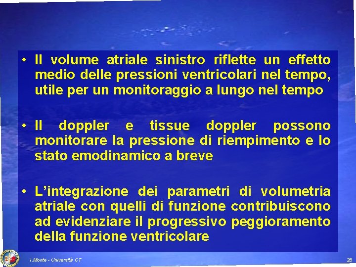  • Il volume atriale sinistro riflette un effetto medio delle pressioni ventricolari nel