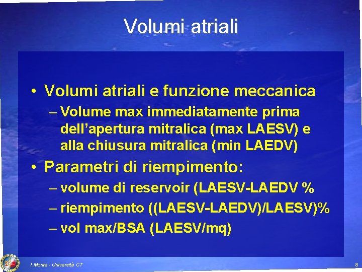 Volumi atriali • Volumi atriali e funzione meccanica – Volume max immediatamente prima dell’apertura