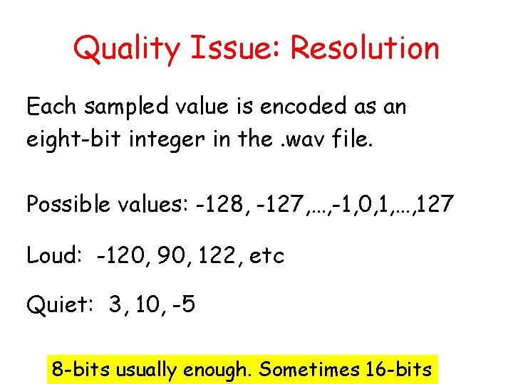 Quality Issue: Resolution Each sampled value is encoded as an eight-bit integer in the.