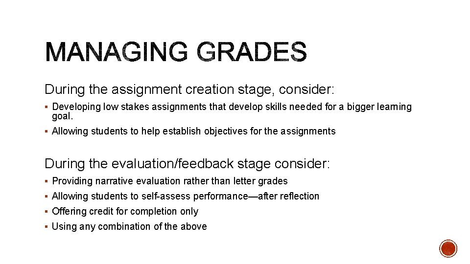 During the assignment creation stage, consider: § Developing low stakes assignments that develop skills