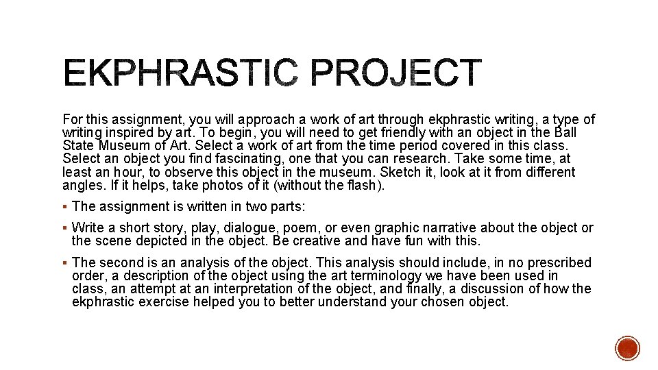 For this assignment, you will approach a work of art through ekphrastic writing, a
