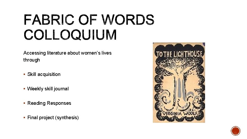 Accessing literature about women’s lives through § Skill acquisition § Weekly skill journal §