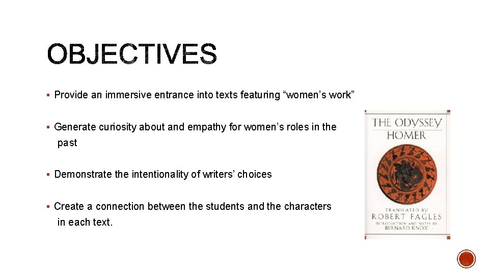 § Provide an immersive entrance into texts featuring “women’s work” § Generate curiosity about