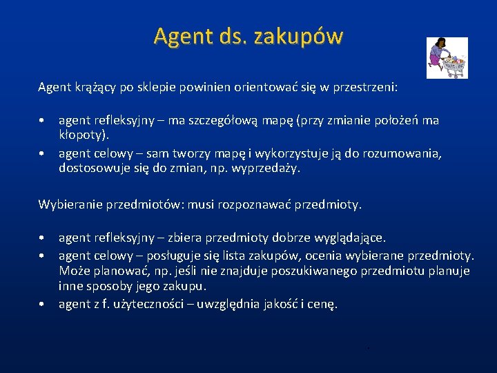 Agent ds. zakupów Agent krążący po sklepie powinien orientować się w przestrzeni: • agent