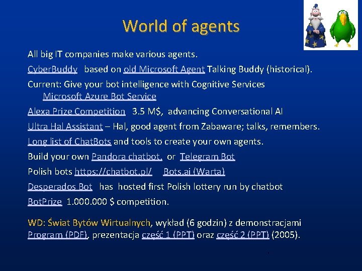 World of agents All big IT companies make various agents. Cyber. Buddy based on