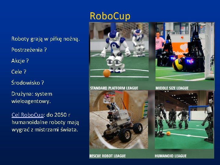 Robo. Cup Roboty grają w piłkę nożną. Postrzeżenia ? Akcje ? Cele ? Środowisko