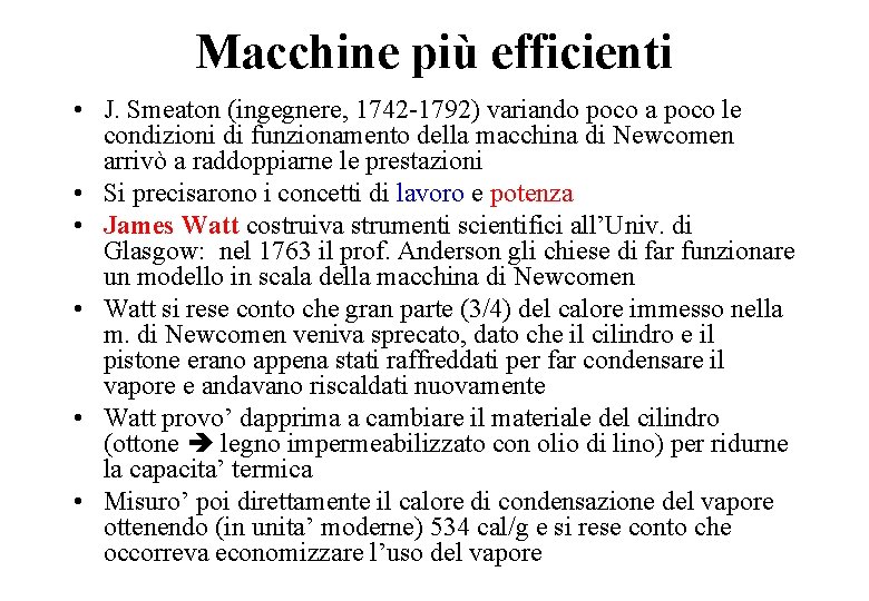Macchine più efficienti • J. Smeaton (ingegnere, 1742 -1792) variando poco a poco le
