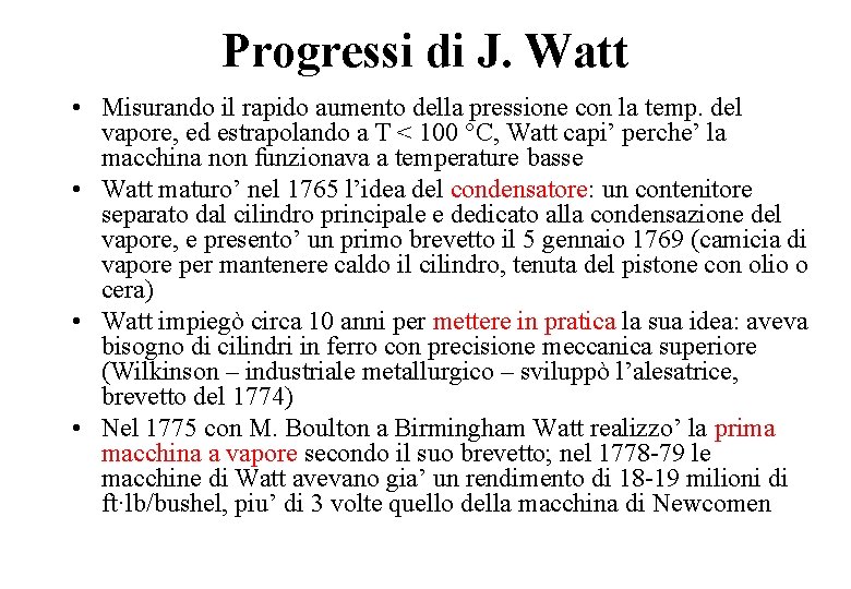 Progressi di J. Watt • Misurando il rapido aumento della pressione con la temp.