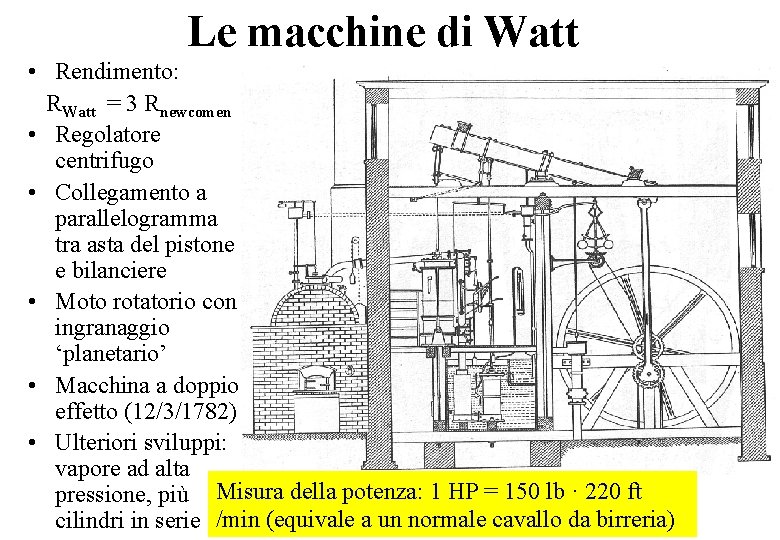 Le macchine di Watt • Rendimento: RWatt = 3 Rnewcomen • Regolatore centrifugo •