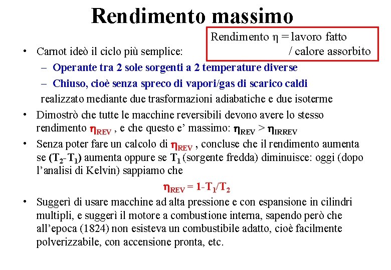 Rendimento massimo Rendimento η = lavoro fatto / calore assorbito • Carnot ideò il