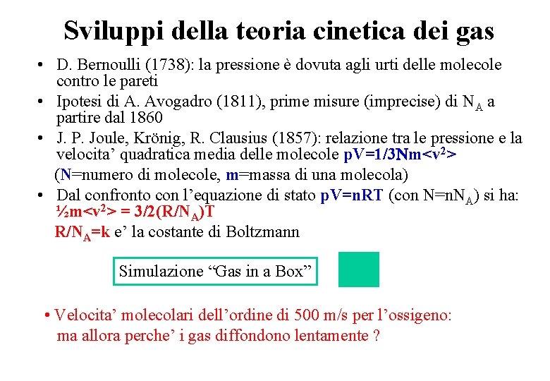 Sviluppi della teoria cinetica dei gas • D. Bernoulli (1738): la pressione è dovuta