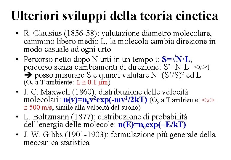 Ulteriori sviluppi della teoria cinetica • R. Clausius (1856 -58): valutazione diametro molecolare, cammino