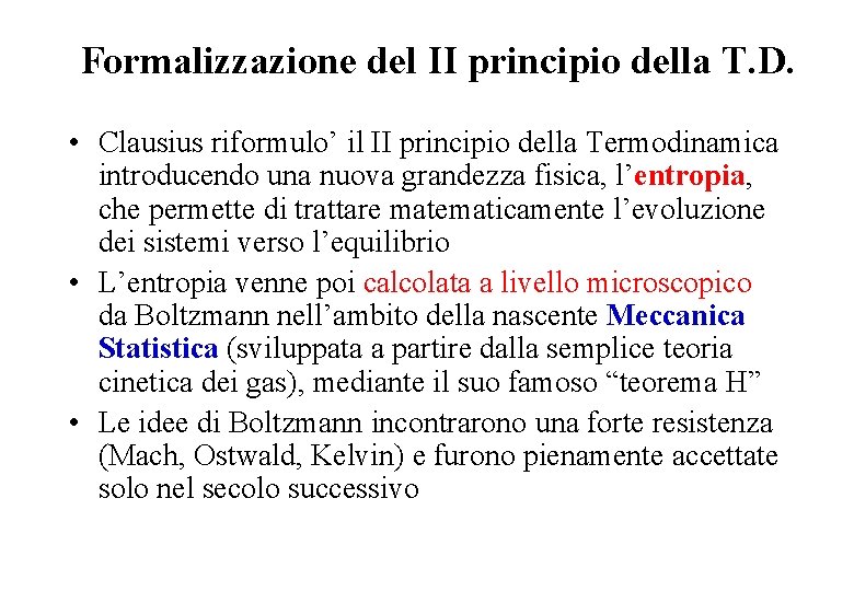 Formalizzazione del II principio della T. D. • Clausius riformulo’ il II principio della