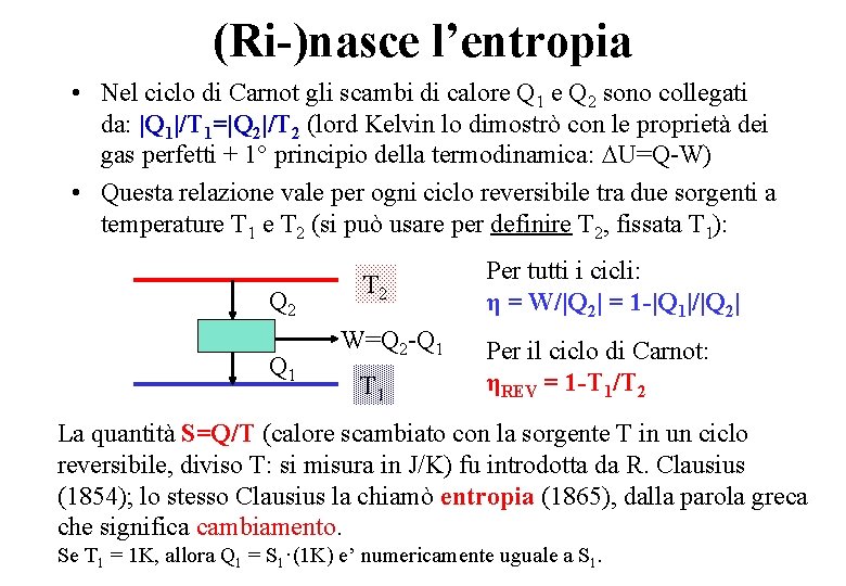 (Ri-)nasce l’entropia • Nel ciclo di Carnot gli scambi di calore Q 1 e