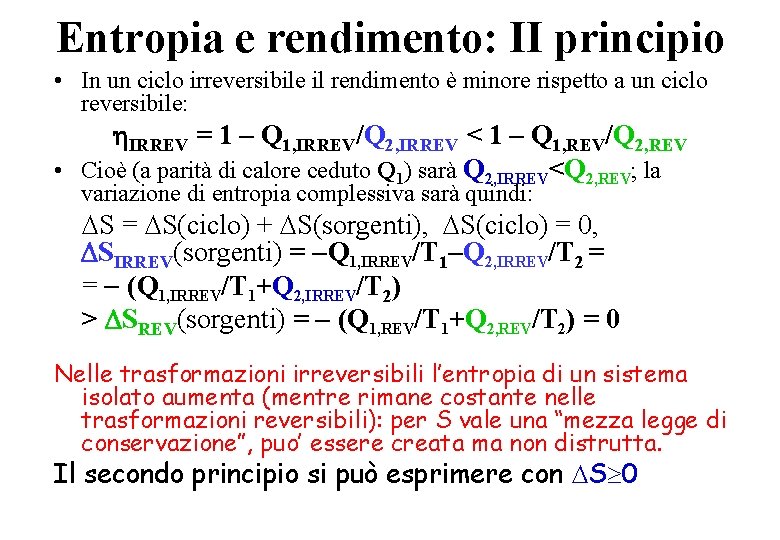 Entropia e rendimento: II principio • In un ciclo irreversibile il rendimento è minore