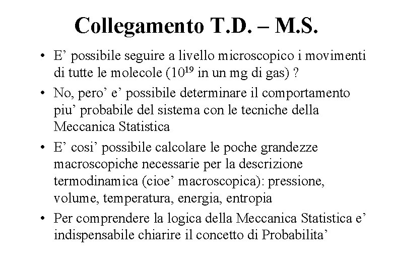 Collegamento T. D. – M. S. • E’ possibile seguire a livello microscopico i