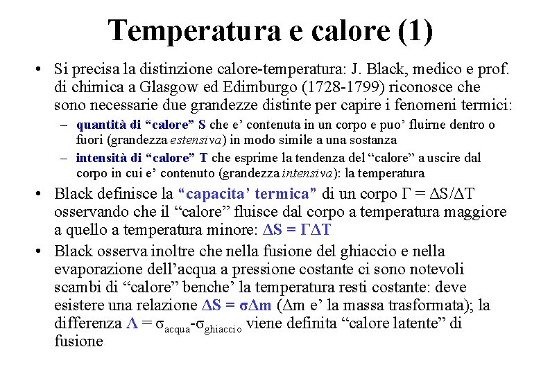 Temperatura e calore (1) • Si precisa la distinzione calore-temperatura: J. Black, medico e