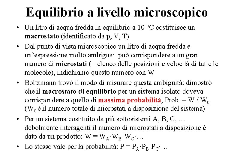Equilibrio a livello microscopico • Un litro di acqua fredda in equilibrio a 10