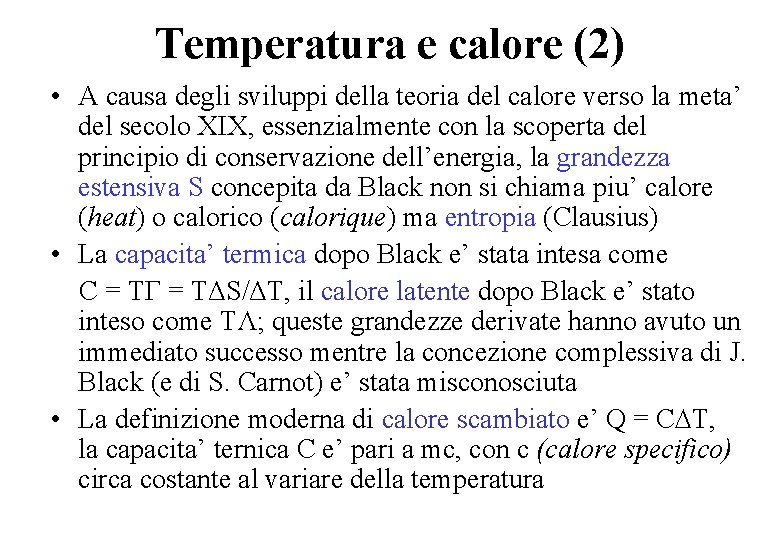 Temperatura e calore (2) • A causa degli sviluppi della teoria del calore verso