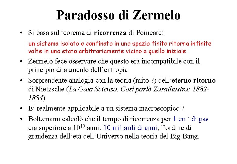 Paradosso di Zermelo • Si basa sul teorema di ricorrenza di Poincarè: un sistema