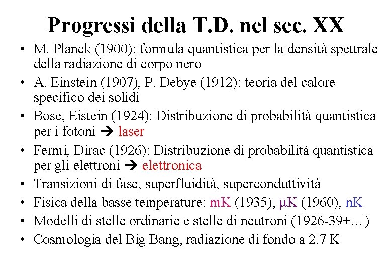 Progressi della T. D. nel sec. XX • M. Planck (1900): formula quantistica per