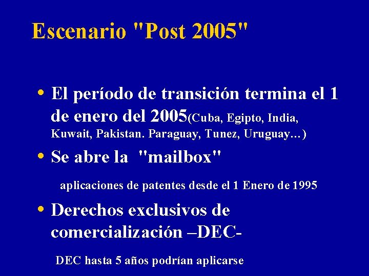 Escenario "Post 2005" • El período de transición termina el 1 de enero del