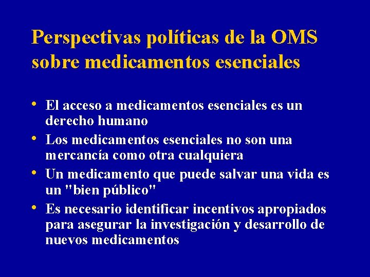 Perspectivas políticas de la OMS sobre medicamentos esenciales • El acceso a medicamentos esenciales