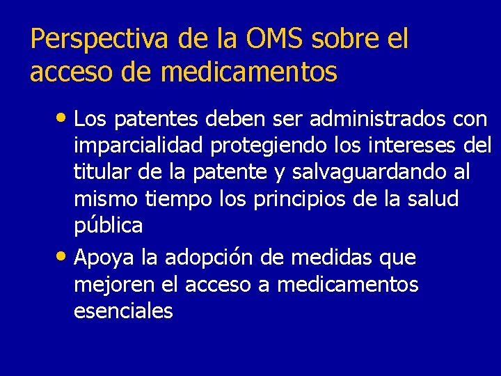 Perspectiva de la OMS sobre el acceso de medicamentos • Los patentes deben ser