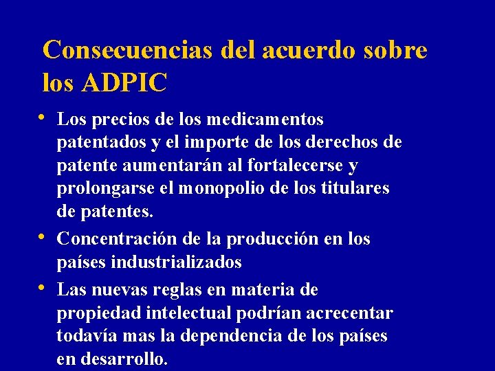 Consecuencias del acuerdo sobre los ADPIC • Los precios de los medicamentos • •