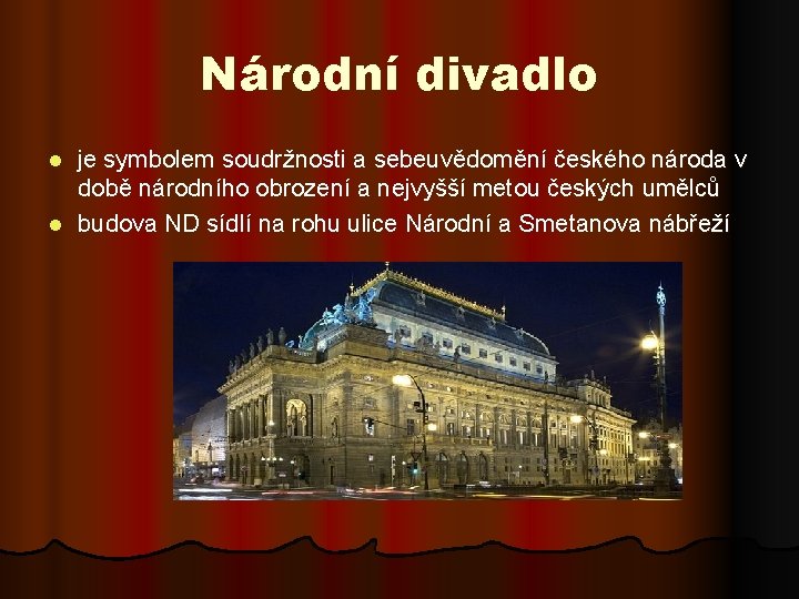 Národní divadlo je symbolem soudržnosti a sebeuvědomění českého národa v době národního obrození a