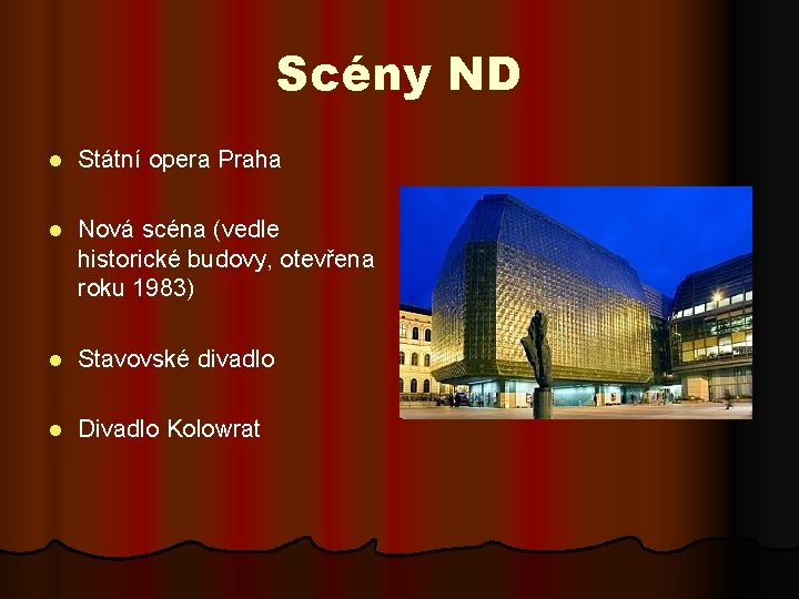 Scény ND l Státní opera Praha l Nová scéna (vedle historické budovy, otevřena roku