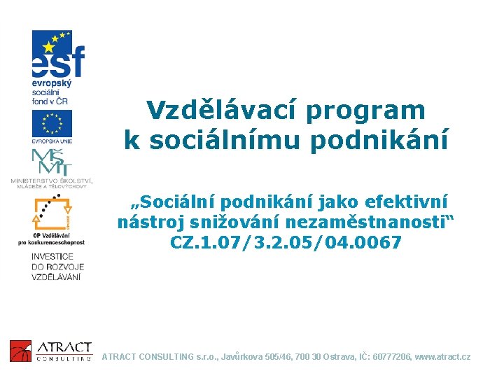 Vzdělávací program k sociálnímu podnikání „Sociální podnikání jako efektivní nástroj snižování nezaměstnanosti“ CZ. 1.