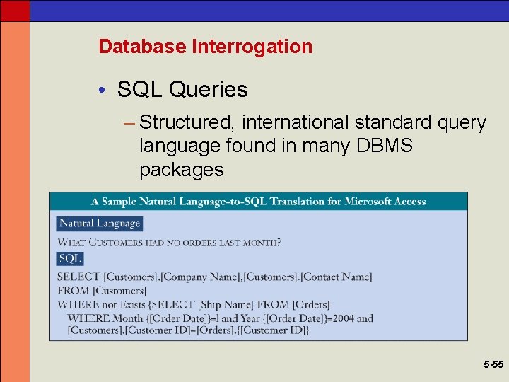 Database Interrogation • SQL Queries – Structured, international standard query language found in many