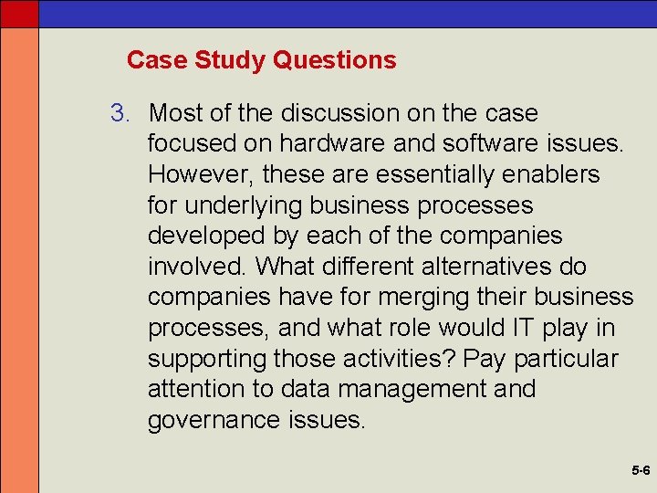 Case Study Questions 3. Most of the discussion on the case focused on hardware