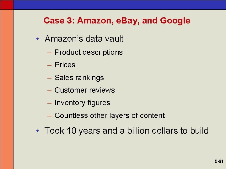Case 3: Amazon, e. Bay, and Google • Amazon’s data vault – Product descriptions