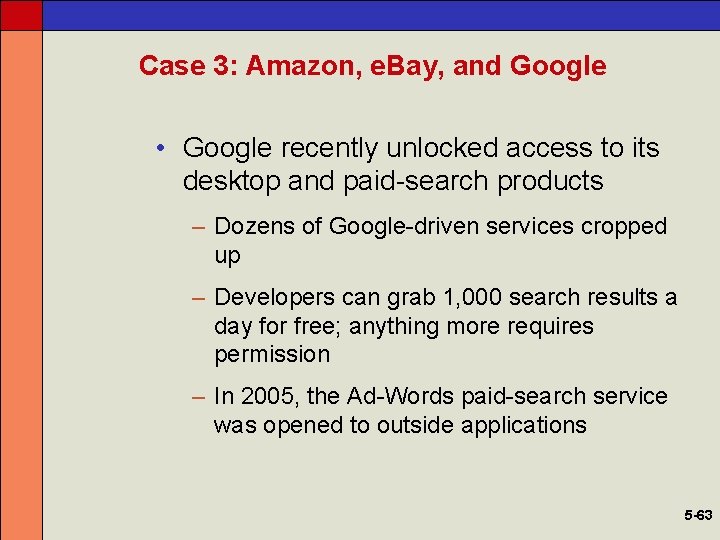 Case 3: Amazon, e. Bay, and Google • Google recently unlocked access to its