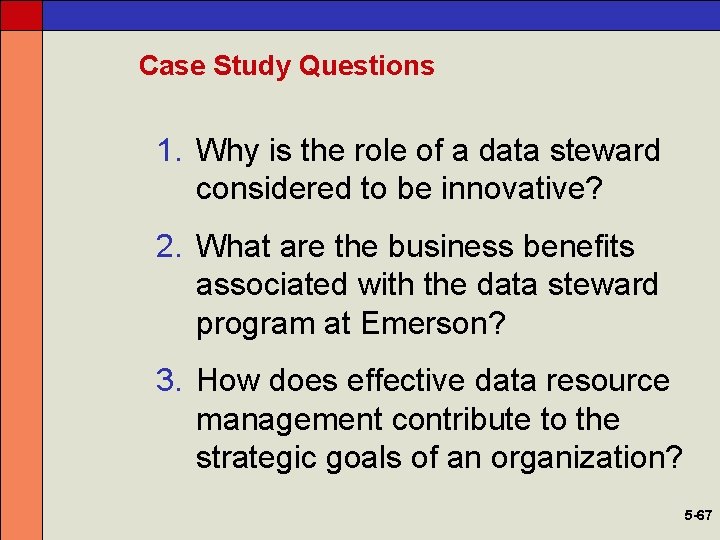 Case Study Questions 1. Why is the role of a data steward considered to