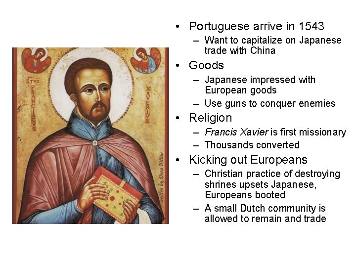  • Portuguese arrive in 1543 European Influence – Want to capitalize on Japanese