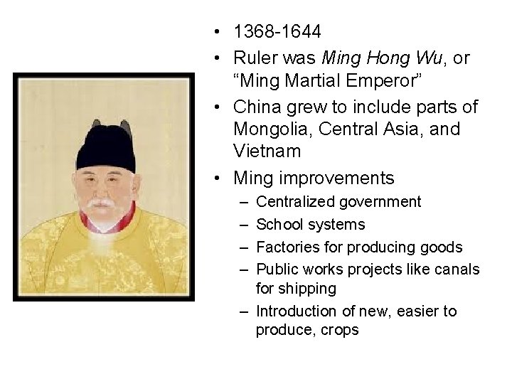  • 1368 -1644 • Ruler was Ming Hong Wu, or “Ming Martial Emperor”