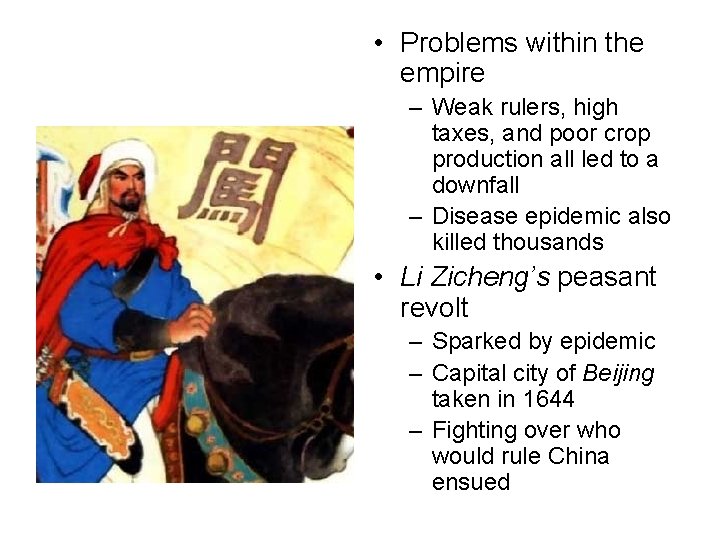 Fall of the • Problems within the Ming Dynasty empire – Weak rulers, high