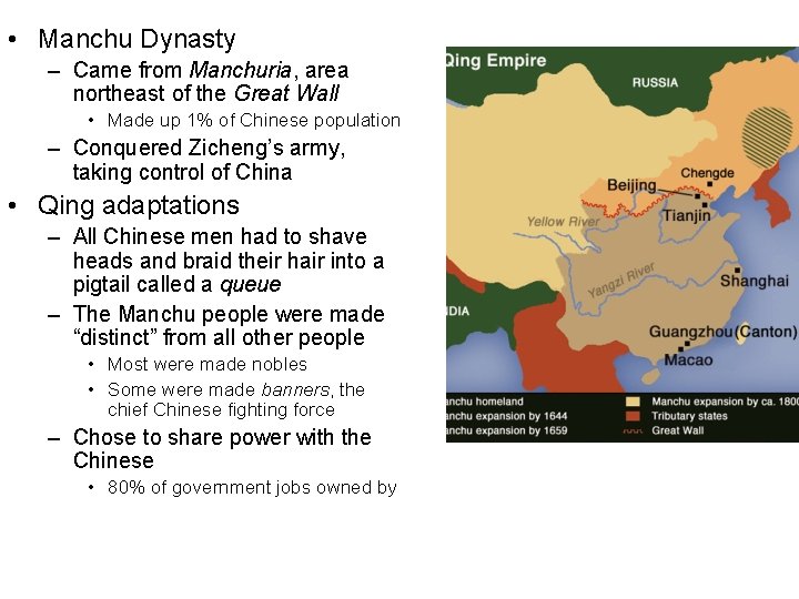  • Manchu Dynasty Rise of the Qing Dynasty – Came from Manchuria, area