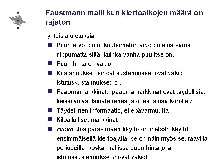 Faustmann malli kun kiertoaikojen määrä on rajaton yhteisiä oletuksia n Puun arvo: puun kuutiometrin