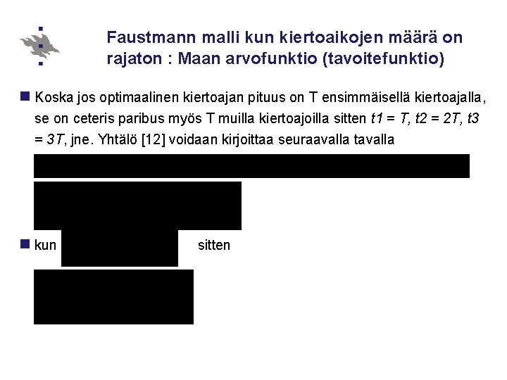 Faustmann malli kun kiertoaikojen määrä on rajaton : Maan arvofunktio (tavoitefunktio) n Koska jos