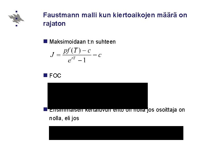 Faustmann malli kun kiertoaikojen määrä on rajaton n Maksimoidaan t: n suhteen n FOC