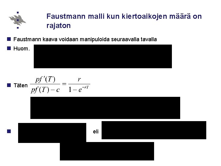 Faustmann malli kun kiertoaikojen määrä on rajaton n Faustmann kaava voidaan manipuloida seuraavalla tavalla