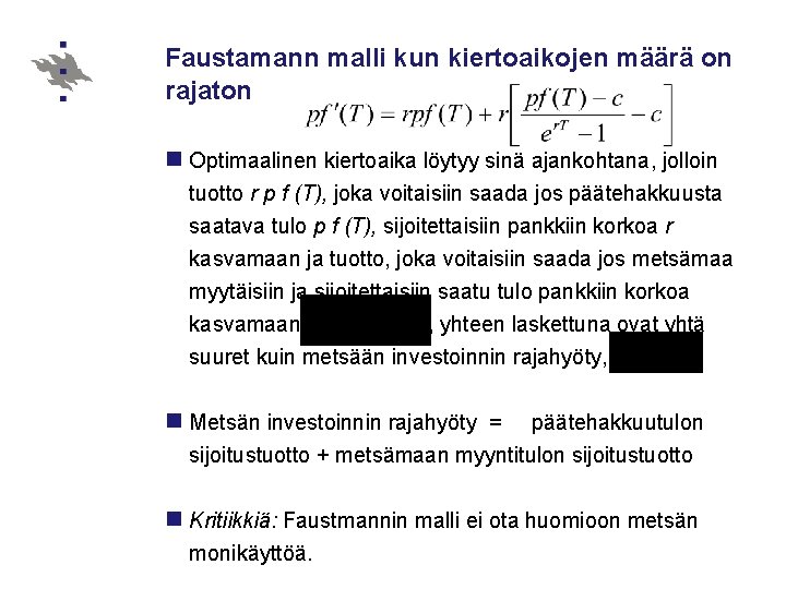 Faustamann malli kun kiertoaikojen määrä on rajaton n Optimaalinen kiertoaika löytyy sinä ajankohtana, jolloin