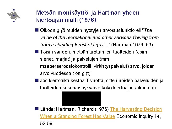 Metsän monikäyttö ja Hartman yhden kiertoajan malli (1976) n Olkoon g (t) muiden hyötyjen