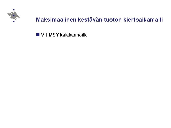 Maksimaalinen kestävän tuoton kiertoaikamalli n Vrt MSY kalakannoille 